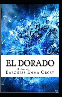Eldorado Illustrated by Baroness Orczy