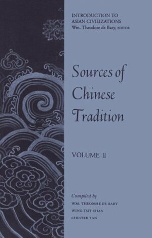 Sources Of Chinese Tradition Volume 2 by Chester Tan, Wing-Tsit Chan, William Theodore de Bary