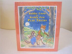 Bobby Coon & Reddy Fox Play Tricks by Thornton W. Burgess