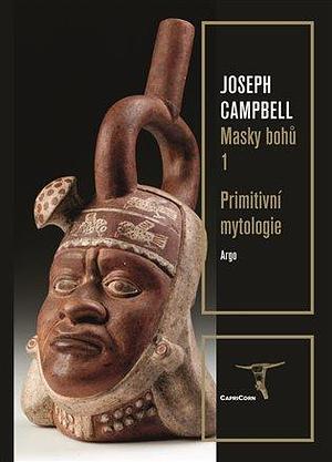 Masky bohů 1 - Primitivní mytologie by Joseph Campbell