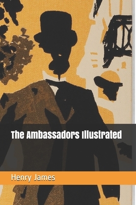 The Ambassadors Illustrated by Henry James