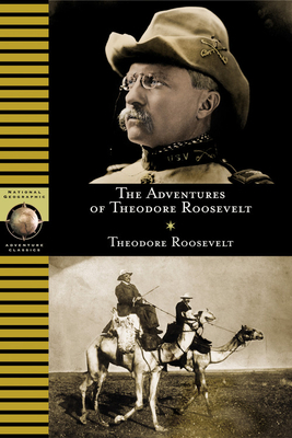 The Adventures of Theodore Roosevelt by Anthony Brandt