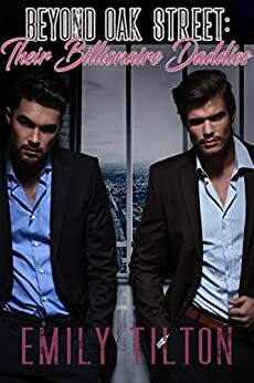 Beyond Oak Street: Their Billionaire Daddies by Emily Tilton