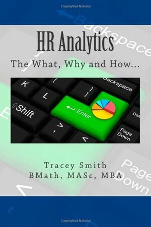 HR Analytics: The What, Why and How... by Tracey Smith