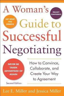 A Woman's Guide to Successful Negotiating, Second Edition by Lee E. Miller, Jessica Miller