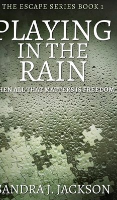 Playing In The Rain (Escape Series Book 1) by Sandra J. Jackson