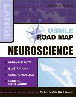 USMLE Road Map: Neuroscience by James S. White