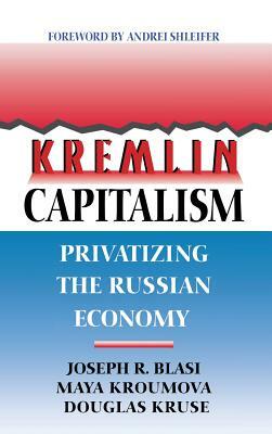 Kremlin Capitalism by Douglas Kruse, Joseph R. Blasi, Maya Kroumova