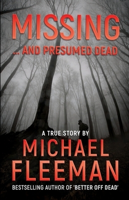 Missing ... And Presumed Dead by Michael Fleeman