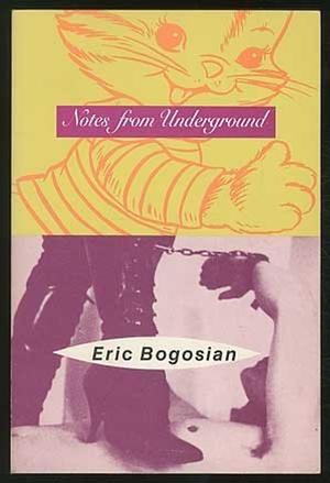 Notes From Underground by Eric Bogosian