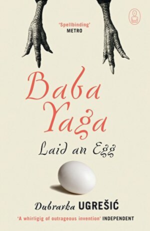 Baba Yaga Laid an Egg by Dubravka Ugrešić