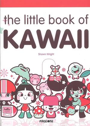 The Little Book of Kawaii by Shawn D. Wright