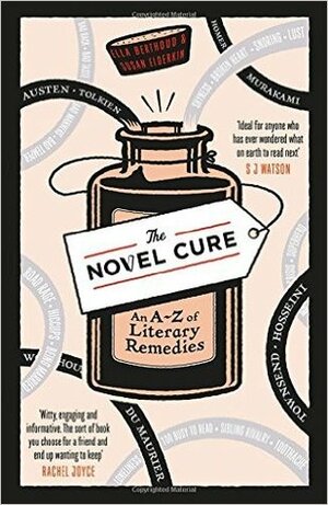 The Novel Cure: An A to Z of Literary Remedies by Susan Elderkin, Ella Berthoud