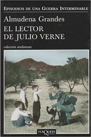 El lector de Julio Verne: la guerrilla de Cencerro y el Trienio del Terror, Jaén, Sierra Sur, 1947-1949 by Almudena Grandes