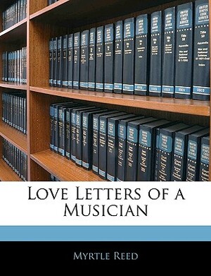 Love Letters of a Musician by Myrtle Reed