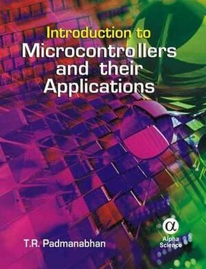 Introduction to Microcontrollers and Their Applications by T. R. Padmanabhan
