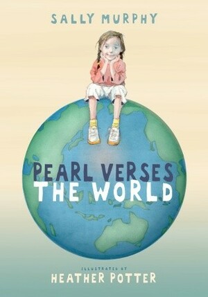 Pearl Verses the World by Sally Murphy, Heather Potter