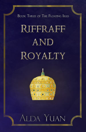 Riffraff and Royalty by Alda Yuan