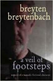 A Veil of Footsteps: Memoir of a Nomadic Fictional Character by Breyten Breytenbach