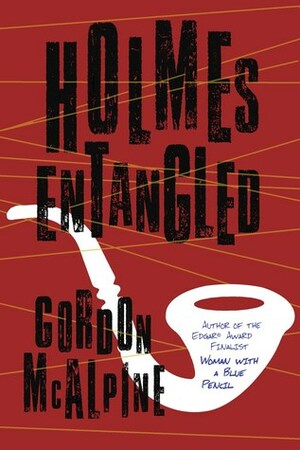 Holmes Entangled by Gordon McAlpine