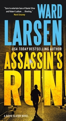 Assassin's Run: A David Slaton Novel by Ward Larsen