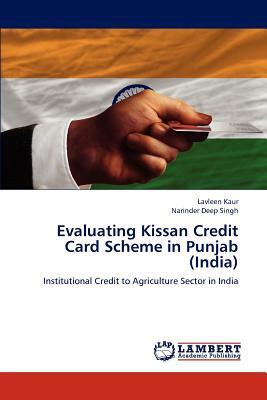 Evaluating Kissan Credit Card Scheme in Punjab (India) by Narinder Deep Singh, Lavleen Kaur