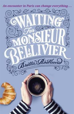 Waiting for Monsieur Bellivier by Britta Rostlund