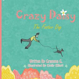 Crazy Daisy: The Foster Dog by Gramma G