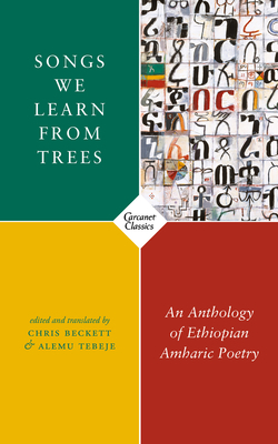 Songs We Learn from Trees: An Anthology of Ethiopian Amharic Poetry by 