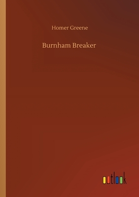 Burnham Breaker by Homer Greene