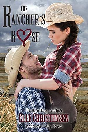 The Rancher's Rose by Elle Christensen, Elle Christensen