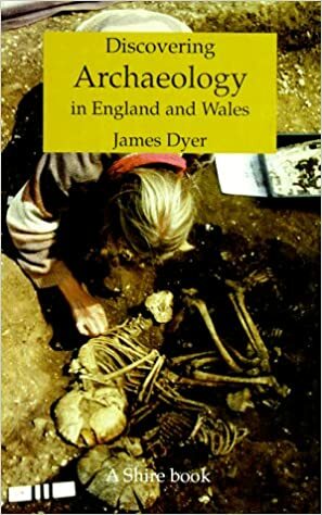 Discovering Archaeology in England and Wales by James Dyer