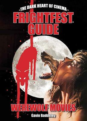 Frightfest Guide to Werewolf Movies by Gavin Baddeley