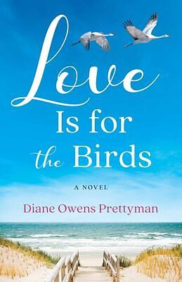 Love Is for the Birds by Diane Owens Prettyman, Diane Owens Prettyman