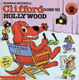 Clifford Goes To Hollywood by Norman Bridwell