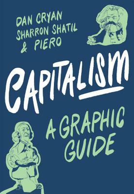 Capitalism: A Graphic Guide by Sharron Shatil, Dan Cryan