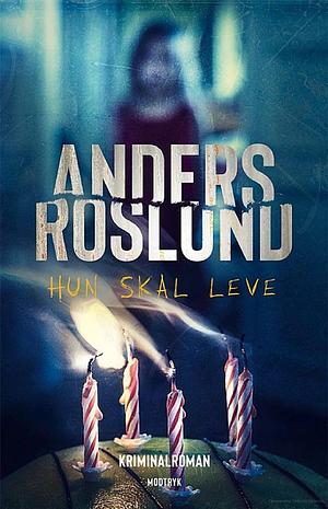 Hun skal leve by Anders Roslund