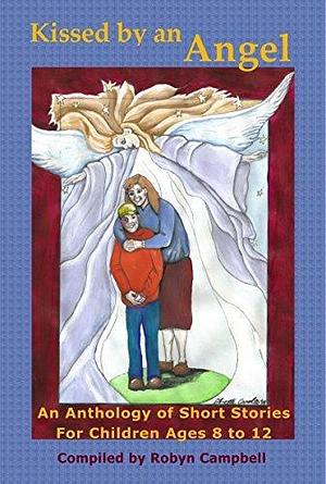 Kissed by an Angel by Vivian Kirkfield, Robyn Campbell, Robyn Campbell, Lynn Kelley