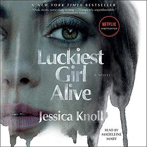 Luckiest Girl Alive by Jessica Knoll