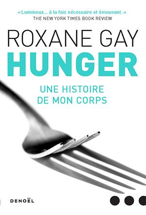 Hunger. Une histoire de mon corps by Roxane Gay
