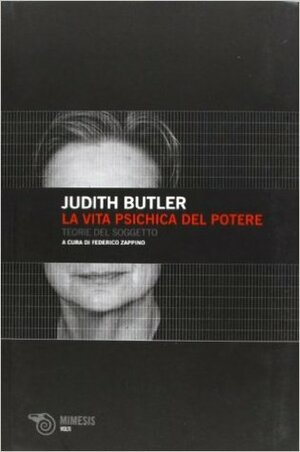 La vita psichica del potere. Teorie del soggetto by Judith Butler