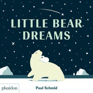 Little Bear Dreams by Paul Schmid
