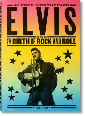 Alfred Wertheimer. Elvis and the Birth of Rock and Roll by Robert Santelli