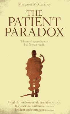 The Patient Paradox: Why Sexed-Up Medicine Is Bad for Your Health by Margaret McCartney