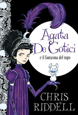 Agata de Gotici e il fantasma del topo by Chris Riddell