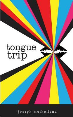 tongue trip by Joseph Mulholland