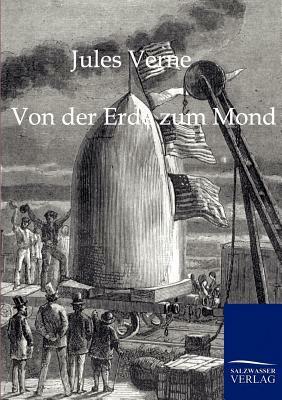 Von Der Erde Zum Mond by Jules Verne