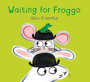 Waiting For Froggo by Alice Courtley