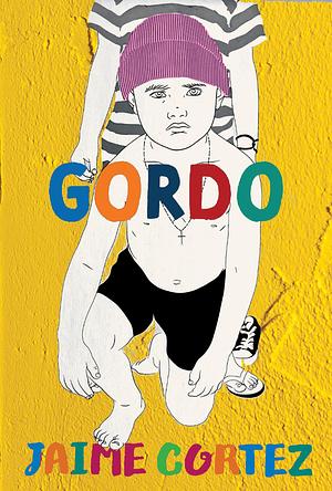 Gordo: Stories by Jaime Cortez, Jaime Cortez