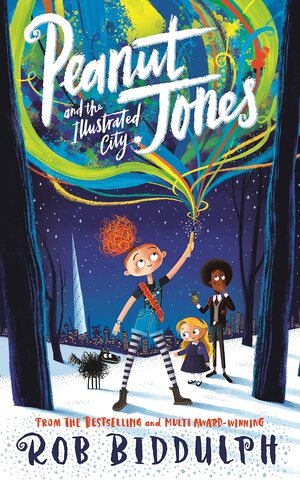 Peanut Jones and the Illustrated City by Rob Biddulph